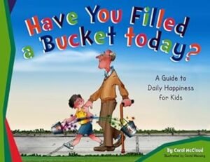 Have You Filled a Bucket Today?" by Carol McCloud Book